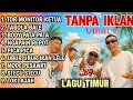 Lagu Lagu Timur Tor Monitor KETUA VIRAL TIKTOK | FULL ALBUM NO IKLAN!!