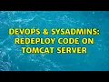 DevOps SysAdmins redeploy code on Tomcat Server