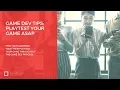 Game Dev Tips Playtest your Game throughout the Game Dev Process