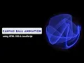 Canvas Ball Animation using HTML CSS JavaScript