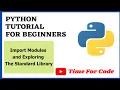 Import Modules and Exploring The Standard Library Python Tutorial For Beginners To Master