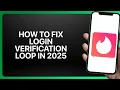 How To Fix Tinder Login Verification Loop in Tutorial