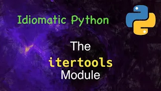 Idiomatic Python The itertools Module