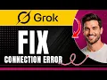 How to Fix the Grok Connection Failed Error Easily 2026