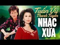 Download Lagu Nhạc Xưa TUẤN VŨ, THANH TUYỀN Chọn Lọc Hay Nhất - Nhạc Vàng Xưa CẤM NGHE VÌ QUÁ HAY