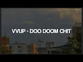 Download Lagu VVUP Doo Doom Chit Lyrics