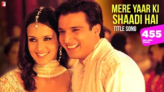 mere yaar ki shaadi hai full title song uday chopra jimmy shergill sanjana bipasha basu