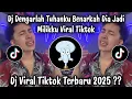 DJ DENGARLAH TUHANKU BENARKAH DIA JADI MILIKKU - DJ VIRAL TIKTOK TERBARU 2025
