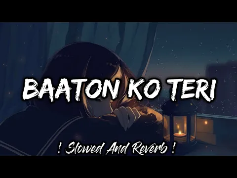 Download MP3 Baaton Ko Teri [Slowed Lofi] : Baaton Ko Teri Reverb And Slowed | Baaton Ko Teri Lofi | Lofi's Slot