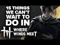 Where Winds Meet - 15 Things We Can't Wait To Do