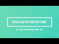 Python Pie Chart Python and MatPlotLib Creating a Pie Chart
