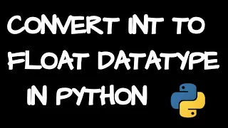 Convert int to float in python using 2 ways Integer to float datatype conversion