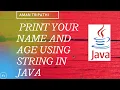 YOUR NAME AND AGE USING STRING IN JAVA