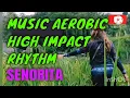 Download Lagu MUSIC AEROBIC HIGH IMPACT RHYTHM SENORITA