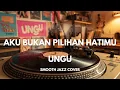 Lagu Aku Bukan Pilihan Hatimu - Ungu | Smooth Jazz Cover by The Vinyl