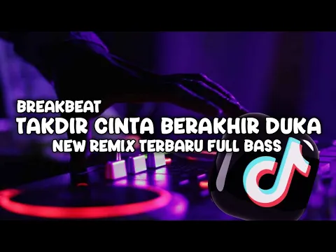 Download MP3 DJ TAKDIR CINTA BERAKHIR LUKA -YAYA NADILA- NEW REMIX BREAKBEAT TERBARU FULL BASS ‼️