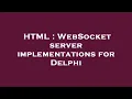 HTML WebSocket server implementations for Delphi