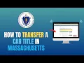 HOW TO TRANSFER A CAR TITLE IN MASSACHUSETTS - UPDATE 2026