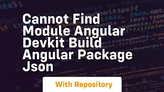 Cannot find module angular devkit build angular package json