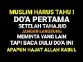 Jangan Dulu Baca Yang Lain ‼️ Tapi ini Yang Pertama Harus Di Baca Setelah Tahajud - DOA MUSTAJAB