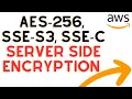 AWS AES-256 SSE-S3 and SSE-C Server-side Encryption Explained for Beginners