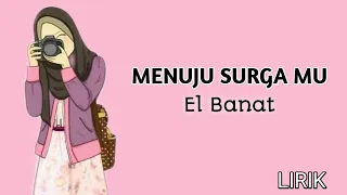 Download Menuju Surga Mu - by El Banat || Lirik MP3