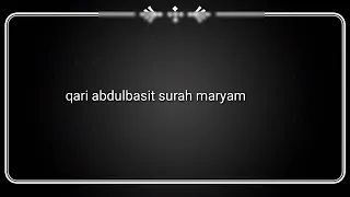 واذكر ف ى ال ك ت اب م ر ي م ا ذ ان ت ب ذ ت م ن ا ه ل ه ا م ك ان ا ش ر ق ي ا تلاوة عبد الباسط 