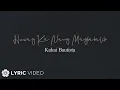 Download Lagu Huwag Ka Nang Magbabalik - Kakai Bautista (Lyrics)