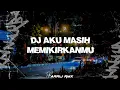 Download Lagu DJ AKU MASIH MEMIKIRKANMU - KEZIA BOOTLEG 2024