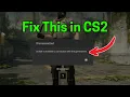 Fix Unable to establish a connection with the gameserver in CS2