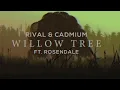 Download Lagu CADMIUM X Rival - Willow Tree (feat. Rosendale)
