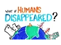 Download What If Humans Disappeared? mp4 3gp mp3 videos - waplic