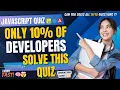 Only 10 Developers Can Solve This JS React Angular Quiz