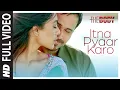 Download Lagu Itna Pyaar Karo Full Video | The Body | Rishi K, Emraan H, Sobhita, Vedhika | Shreya G, Shamir T
