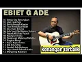 Lagu lagu kenangan ebiet terbaik 