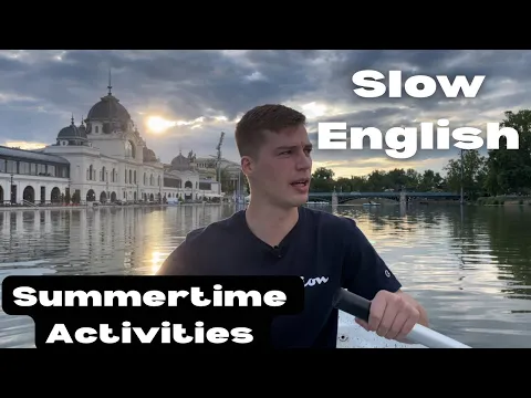 Slow English: Summertime Activities - Intermediate to Advanced Listening Practice