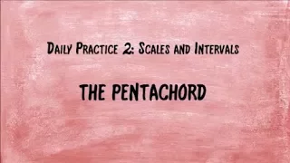 Daily Practice 2 Scales and Intervals - The Pentachord