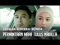 Permintaan Maaf Tulus Nabilla Pada Arga – Jangan Bercerai Bunda | Eps. 07 (5/5)