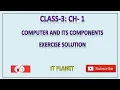 CLASS-3 CH - 1 COMPUTER AND ITS COMPONENTSEXERCISE SOLUTION