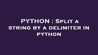 PYTHON Split a string by a delimiter in python