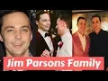 Jim Parsons Family Husband Partner Todd Spiewak Net Worth Big Bang Theory Ellen Net Worth Parents