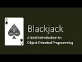 Object Oriented Programming with Blackjack