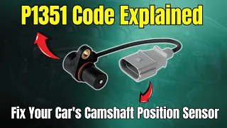P1351 Code Explained Fix Your Car s Camshaft Position Sensor