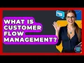 What Is Customer Flow Management - Customer Support Coach