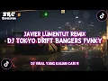 Lagu JAVIER LUMENTUT - TOKYO DRIFT V2 (BANGERS'FVNKY) [F.O.C.R] NWRMX FULL