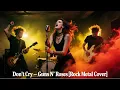 Lagu Don't Cry – Guns N' Roses [Rock Metal Cover] by @metaluniverse1
