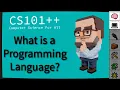 CS101 - What is a Programming Language