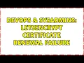 DevOps SysAdmins LetsEncrypt certificate renewal failure 3 Solutions