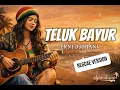 Lagu TELUK BAYUR - Erni Djohan | Cover Reggae Version