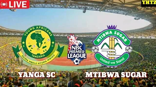 LIVE MATCH YANGA SC 2 VS 0 MTIBWA SUGAR NBC PREMIER LEAGUE HII LEO 